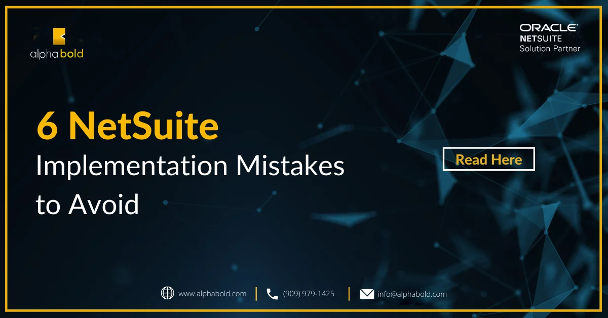 6 NETSUITE IMPLEMENTATION MISTAKES TO AVOID