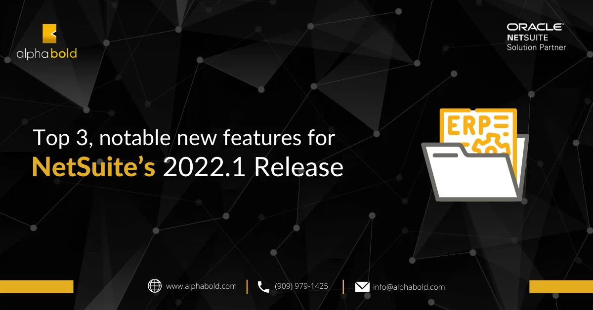 Infographics show that Top 3 Notable new features for NetSuite’s 2022.1 Release
