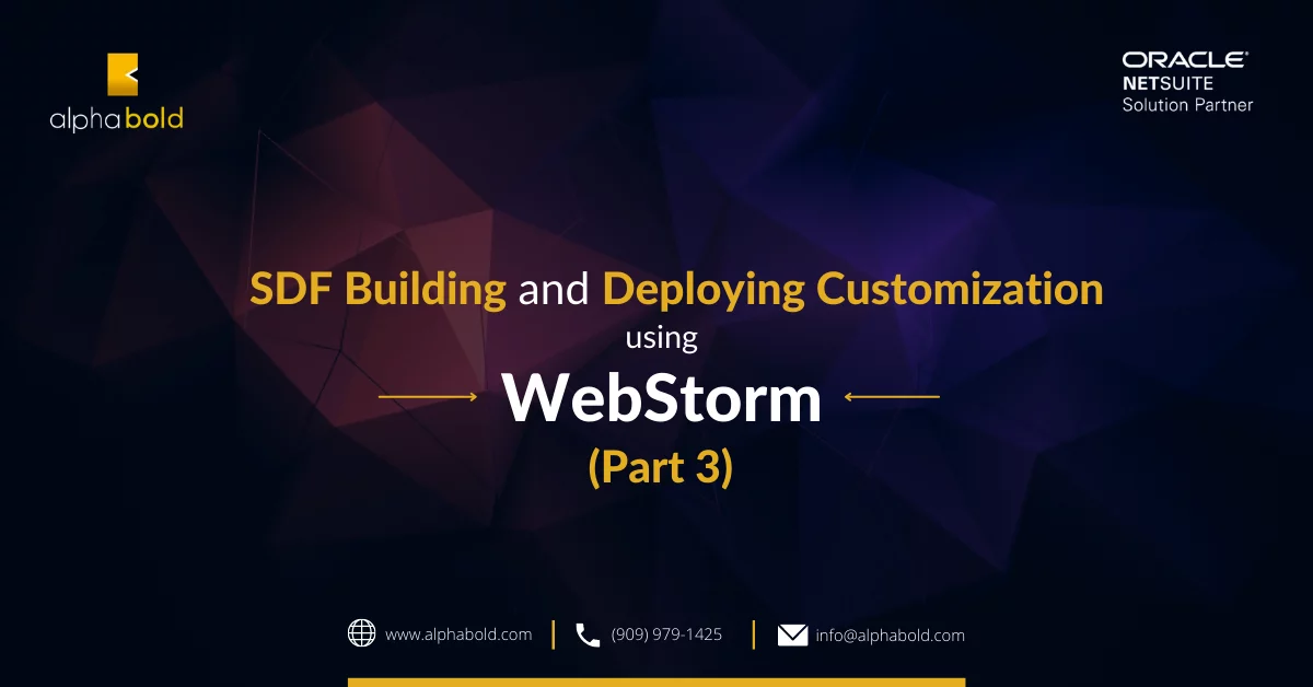 SDF BUILDING AND DEPLOYING CUSTOMIZATION USING WEBSTORM (PART 3)