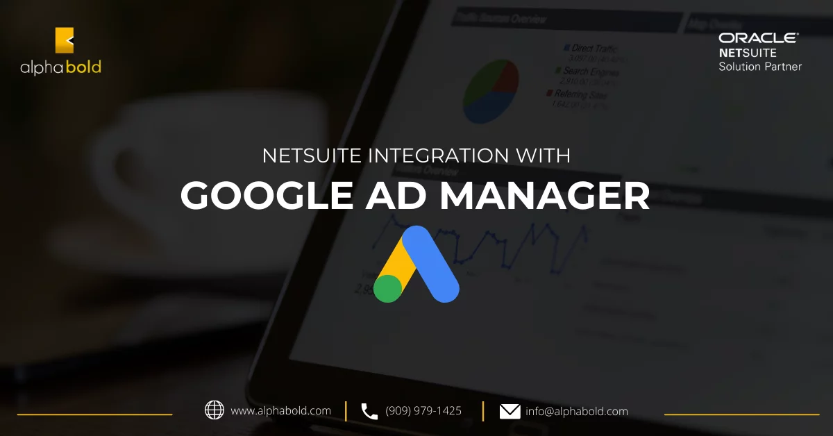 Infographics show the NetSuite Integration with Google Ad Manager