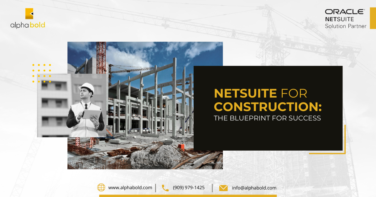 NetSuite For Construction The Blueprint for Success