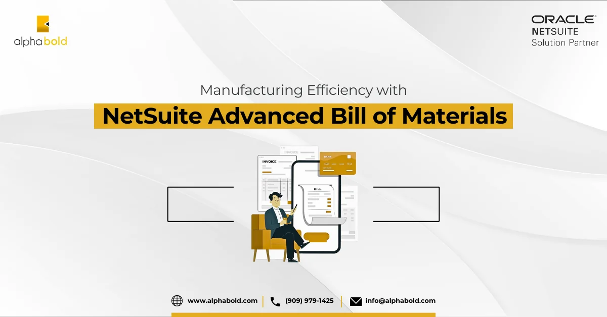 This image shows the Manufacturing Efficiency with NetSuite Advanced Bill of Materials