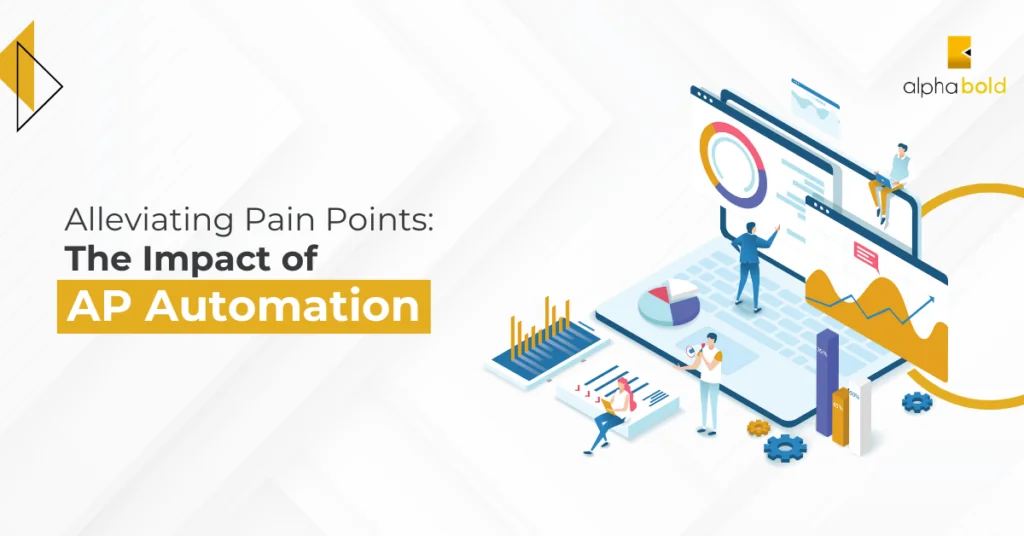 The image shows the Alleviating Pain Points: The Impact of AP Automation
