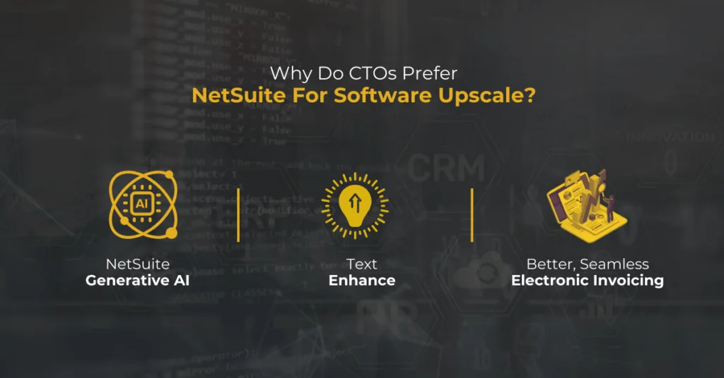 this image shows the Why Do CTOs Prefer NetSuite For Their 2024 Software Upscale?