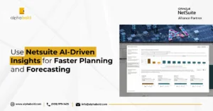 Use Netsuite AI-Driven Insights for Faster Planning and Forecasting