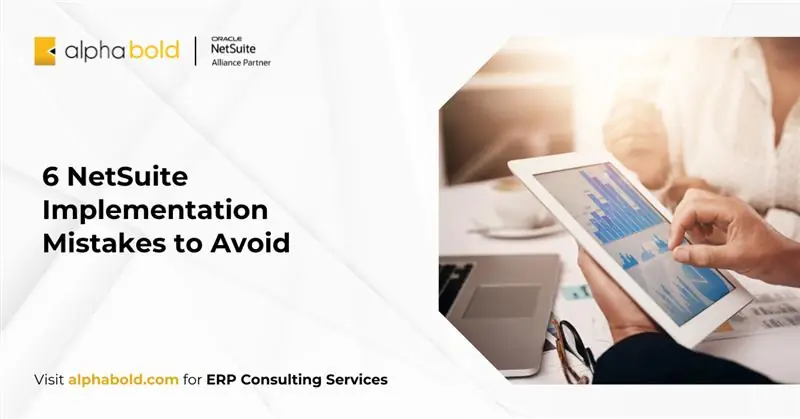 6 NetSuite Implementation Mistakes to Avoid