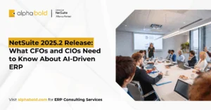 NetSuite 2025.2 Release What CFOs and CIOs Need to Know About AI-Driven ERP