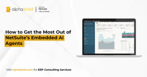 How to Get the Most Out of NetSuite’s Embedded AI Agents