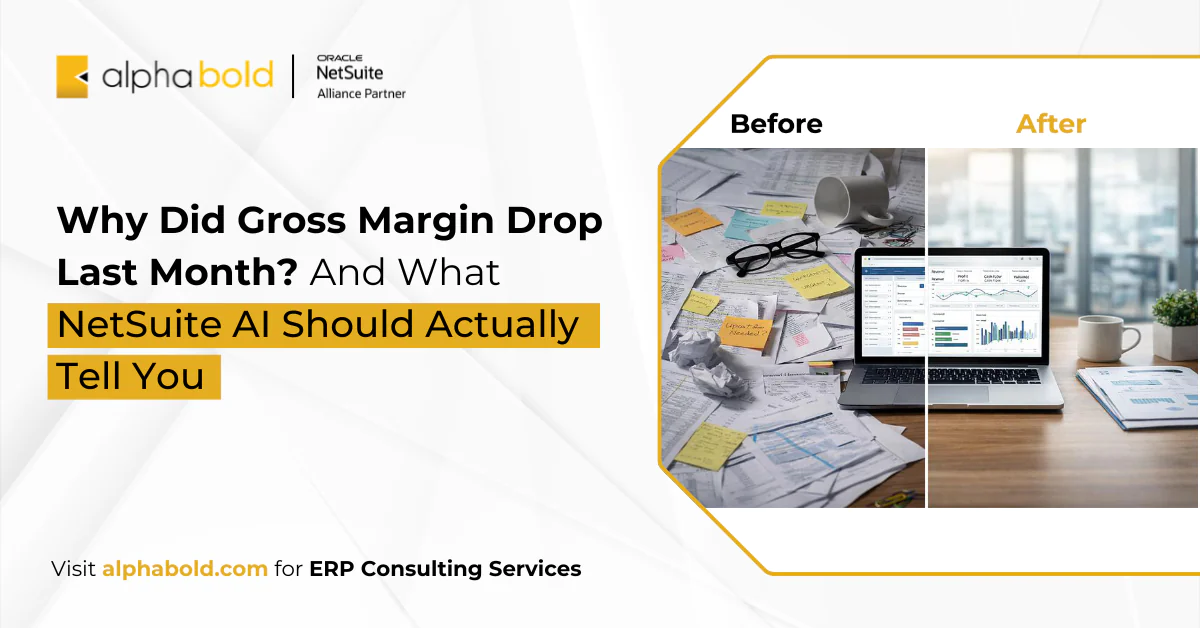 Why Did Gross Margin Drop Last Month And What NetSuite AI Should Actually Tell You