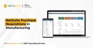 NetSuite Purchase Requisitions in Manufacturing
