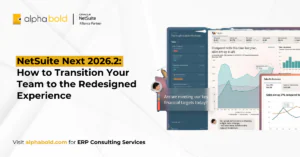 NetSuite Next 2026.2 - How to Transition Your Team to the Redesigned Experience