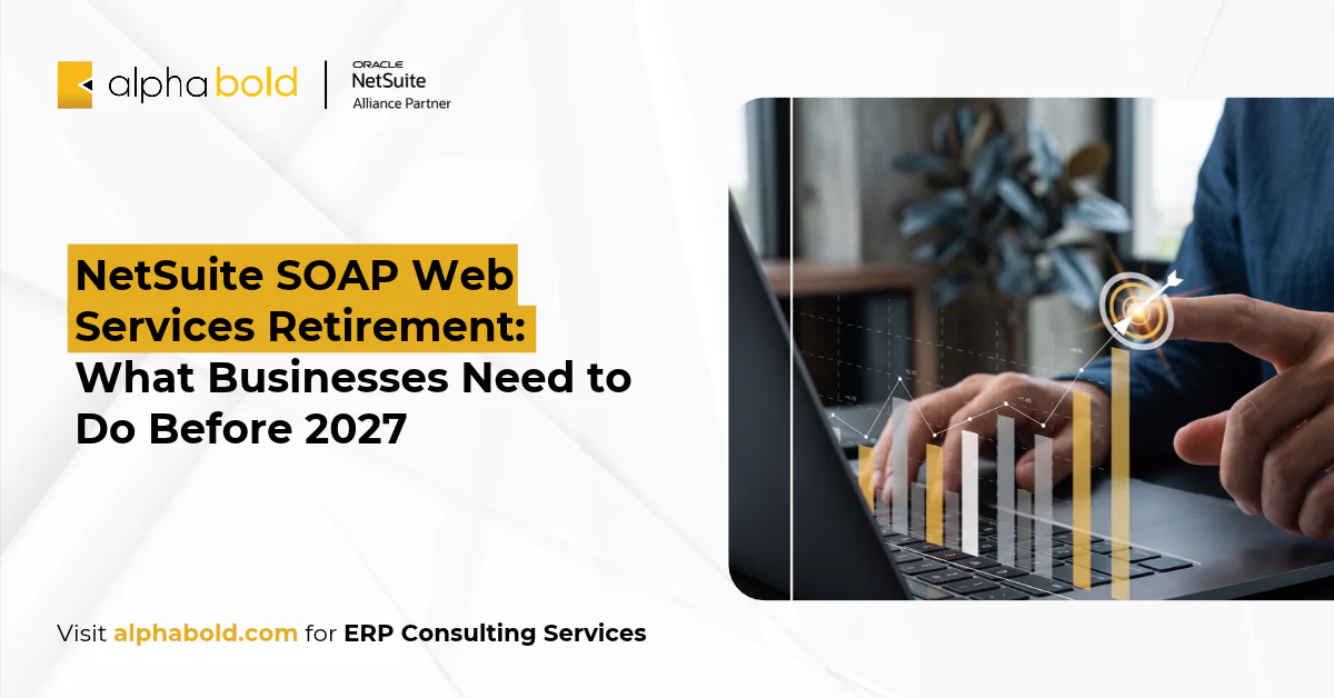 NetSuite SOAP Web Services Retirement What Businesses Need to Do Before 2027